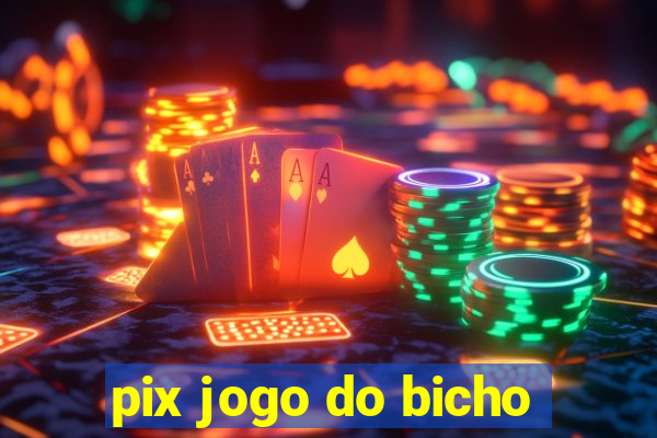 pix jogo do bicho